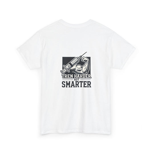 Tren harder, not smarter - T-Shirt